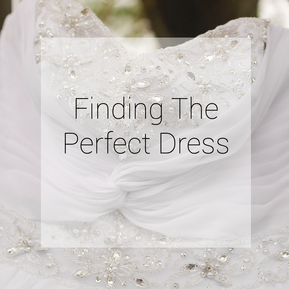Finding the Perfect Wedding Dress How to