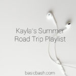Kayla’s Summer Road Trip Playlist!