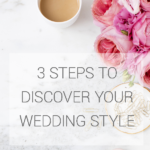 3 Steps to Discover Your Wedding Style